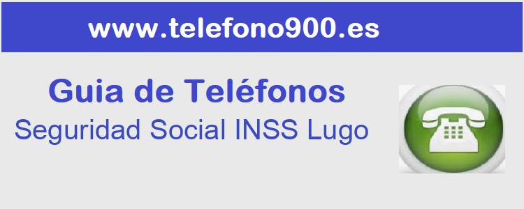 Telefono de  Seguridad Social INSS Lugo